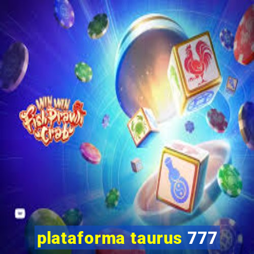 plataforma taurus 777